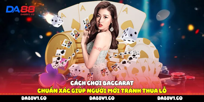 Cách chơi Baccarat