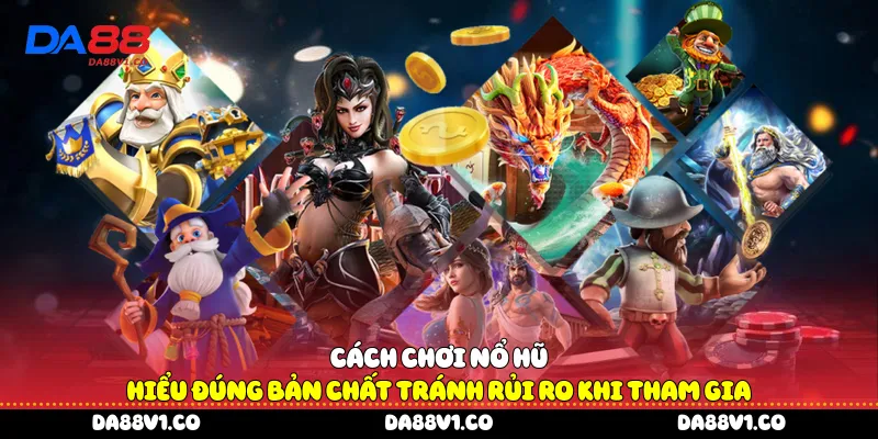 Cách chơi nổ hũ