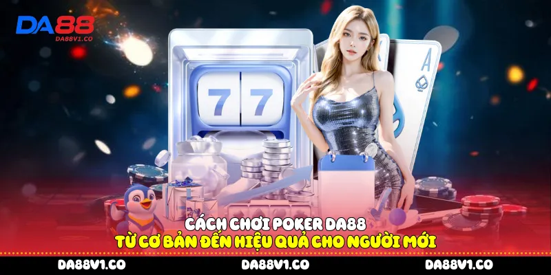 Cách chơi Poker