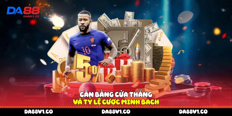 Cân bằng cửa thắng và tỷ lệ cược minh bạch