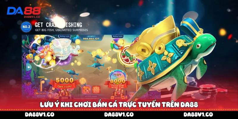 Lưu ý khi chơi bắn cá trực tuyến trên Da88