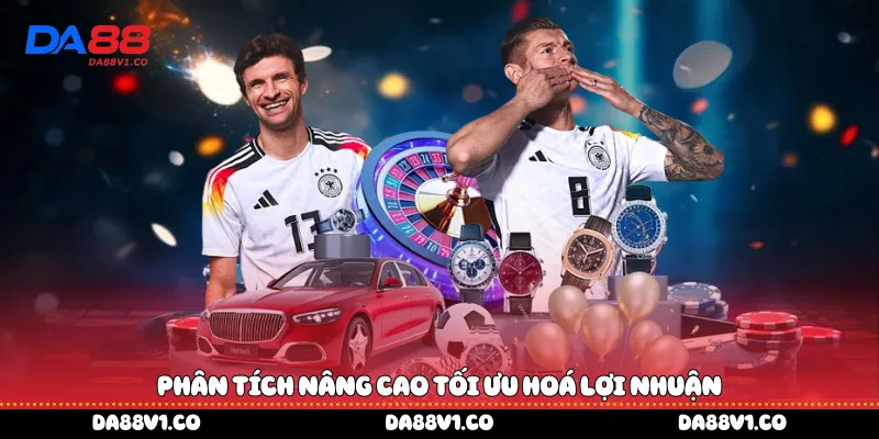 Phân tích nâng cao tối ưu hoá lợi nhuận