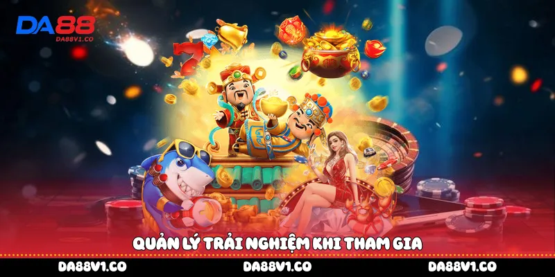 Quản lý trải nghiệm khi tham gia