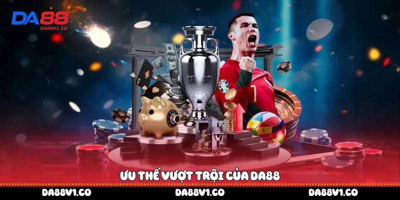 Ưu thế vượt trội của Da88