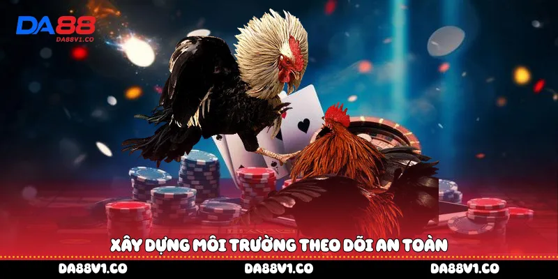 Xây dựng môi trường theo dõi an toàn